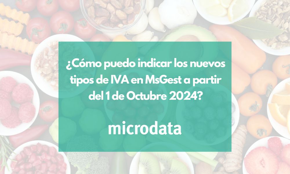 ¿Cómo puedo indicar los nuevos tipos de IVA en MsGest a partir del 1 de ...